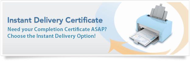 Instant delivery certificate Need your completion certificate asap? Choose the instant delivery option!